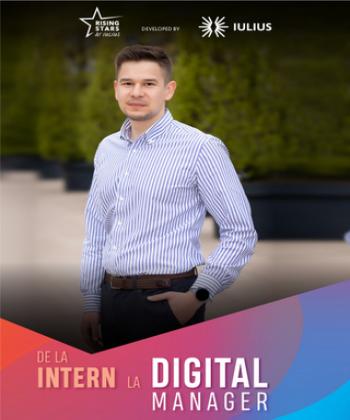 #OameniiIULIUS: RISING STARS at IULIUS - de la intern la Digital Manager