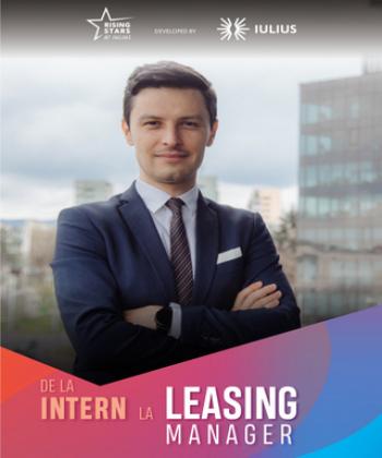 #OAMENIIIULIUS: RISING STARS at IULIUS - de la intern la Leasing Manager